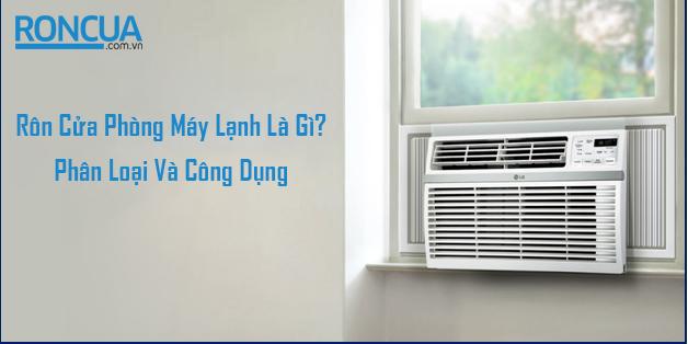Ron cửa sử dụng trong máy lạnh